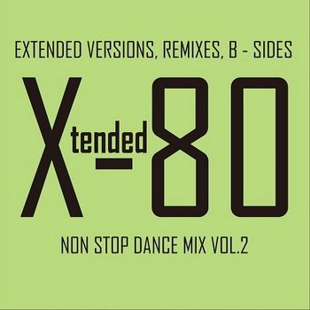 Постер VA - Xtended 80 - Non Stop Dance Mix vol.1-14 VA - Xtended 80 - Non Stop Dance Mix vol.1-14