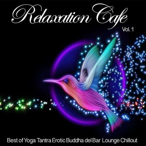 Постер VA - Relaxation Cafe Vol 2 Best of Yoga Tantra Erotic Buddha del Bar Lounge Chillout VA - Relaxation Cafe Vol 2 Best of Yoga Tantra Erotic Buddha del Bar Lounge Chillout