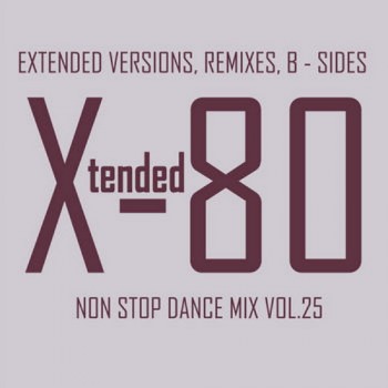 Постер VA - Xtended 80 - Non Stop Dance Mix vol.01 - 25 VA - Xtended 80 - Non Stop Dance Mix vol.01 - 25