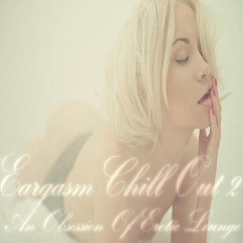 Постер VA - Eargasm Chill Out Vol 1-2 VA - Eargasm Chill Out Vol 1-2