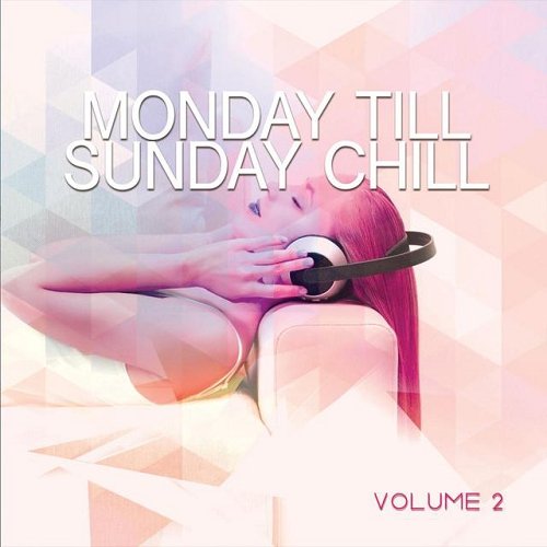 Постер VA - Monday Till Sunday Chill Vol 1-3 VA - Monday Till Sunday Chill Vol 1-3