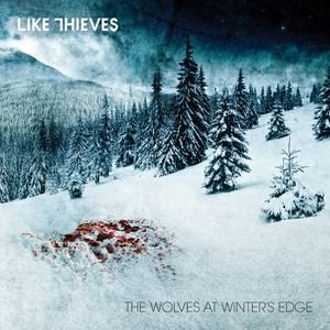 Постер Like Thieves - The Wolves At Winter's Edge/Autumn's Twilight Like Thieves - The Wolves At Winter's Edge/Autumn's Twilight