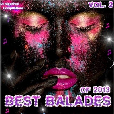 Постер VA - Best Balades Of 2013! Vol.1-2 VA - Best Balades Of 2013! Vol.1-2