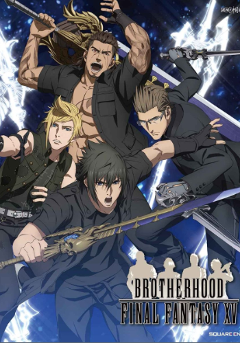 Постер Братство: Последняя фантазия XV / Brotherhood: Final Fantasy XV Братство: Последняя фантазия XV / Brotherhood: Final Fantasy XV